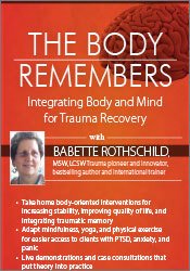 The Body Remembers: Integrating Body and Mind for Trauma Recovery