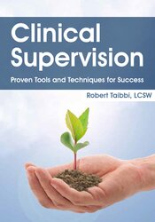 Clinical Supervision: Proven Tools and Techniques for Success