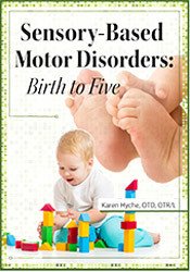 Part 2: Sensory-Based Motor Disorders: Birth to Five