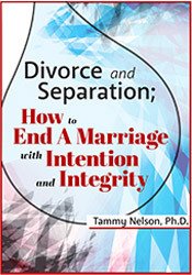Divorce and Separation: How to End a Marriage with Intention and Integrity