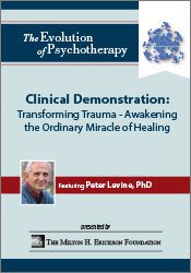 Clinical Demonstration: Transforming Trauma - Awakening the Ordinary Miracle of Healing