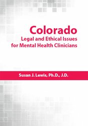 Colorado Legal and Ethical Issues for Mental Health Clinicians