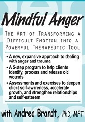 Mindful Anger: The Art of Transforming a Difficult Emotion into a Therapeutic Tool