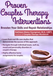 Proven Couples Therapy Interventions: Broaden Your Skills and Repair Relationships