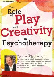 The Role of Play and Creativity in Psychotherapy with Daniel Siegel, MD