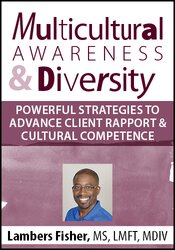 Multicultural Awareness & Diversity: Powerful Strategies to Advance Client Rapport & Cultural Competence