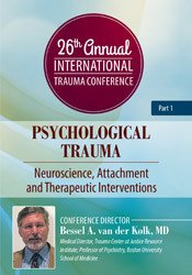 Bessel A. van der Kolk's 26th Annual Trauma Conference: Part 1