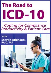 The Road to ICD-10: Coding for Compliance, Productivity & Patient Care