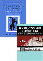 Trauma, Attachment & Neuroscience with Bessel A. van der Kolk, M.D.: New Psychotherapeutic Treatments + The Body Keeps The Score Book