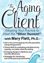 The Aging Client: Adapting Your Practice to Meet the "Silver Tsunami"