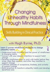 Changing Unhealthy Habits Through Mindfulness: