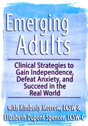 Emerging Adults: Clinical Strategies to Gain Independence, Defeat Anxiety and Succeed in the Real World
