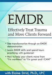 EMDR: Effectively Treat Trauma and Move Clients Forward