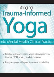 Bringing Trauma-Informed Yoga into Mental Health Clinical Practice