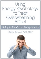 Using Energy Psychology to Treat Overwhelming Affect: