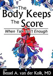 The Body Keeps the Score: