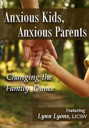 Anxious Kids, Anxious Parents: