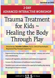 Trauma Treatment for Kids - Healing the Body Through Play