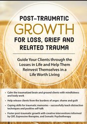 Post-Traumatic Growth for Loss, Grief and Related Trauma: