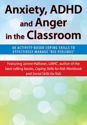 Anxiety, ADHD and Anger in the Classroom: