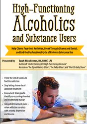 High-Functioning Alcoholics and Substance Users