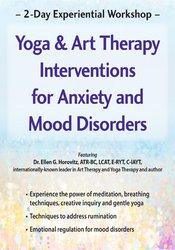 2-Day Experiential Workshop: Yoga & Art Therapy Interventions for Anxiety and Mood Disorders