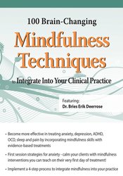 100 Brain-Changing Mindfulness Techniques to Integrate Into Your Clinical Practice