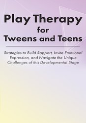 Play Therapy for Tweens and Teens: