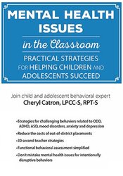 Mental Health Issues in the Classroom: Practical Strategies for Helping Children and Adolescents Succeed