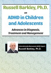 Russell Barkley, Ph.D. on ADHD in Children and Adolescents