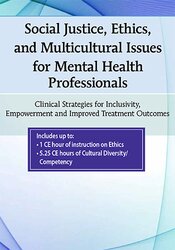 Social Justice, Ethics and Multicultural Issues for Mental Health Professionals: