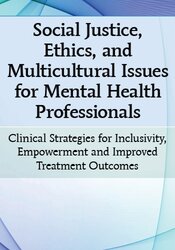 Social Justice, Ethics and Multicultural Issues for Mental Health Professionals: