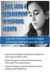 Grief, Loss & Bereavement in Hispanic Clients: