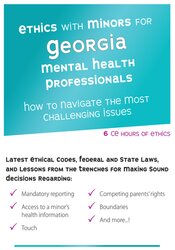 Ethics with Minors for Georgia Mental Health Professionals: