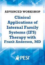 2-Day Advanced Workshop: Clinical Applications of Internal Family Systems (IFS) with Frank Anderson MD