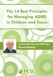 The 14 Best Principles for Managing ADHD in Children and Teens