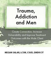 Trauma, Addiction and Men