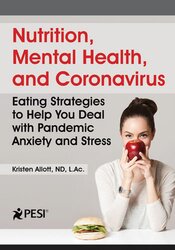Nutrition, Mental Health, and Coronavirus: Eating Strategies to Help You Deal with Pandemic Anxiety and Stress