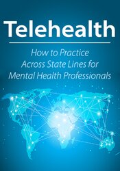 Telehealth: How to Practice Across State Lines for Mental Health Professionals
