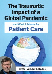 The Traumatic Impact of a Global Pandemic & How it will Shape Patient Care in the Future
