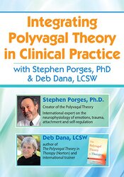 Integrating Polyvagal Theory in Clinical Practice with Stephen Porges, PhD & Deb Dana, LCSW