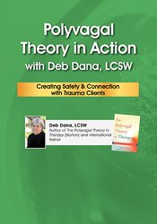 Polyvagal Theory in Action with Deb Dana, LCSW