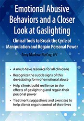 Emotional Abusive Behaviors and A Closer Look at Gaslighting