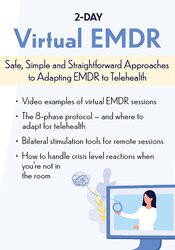 2-Day: Virtual EMDR: Safe, Simple and Straightforward Approaches to Adapting EMDR to Telehealth