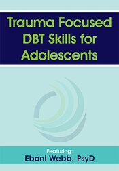 Trauma Focused DBT Skills for Adolescents