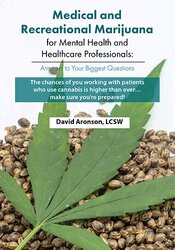 Medical and Recreational Marijuana for Mental Health and Healthcare Professionals