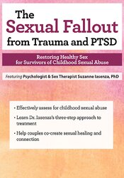 The Sexual Fallout from Trauma and PTSD