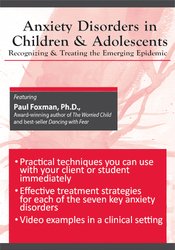 Anxiety Disorders in Children & Adolescents: Recognizing & Treating the Emerging Epidemic