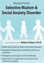 Managing & Treating Selective Mutism & Social Anxiety Disorder