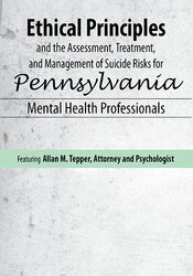 Ethical Principles and the Assessment, Treatment, and Management of Suicide Risks for Pennsylvania Mental Health Professionals